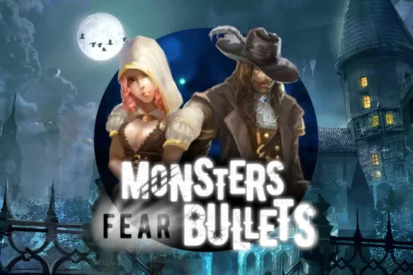 Monsters Fear Bullets